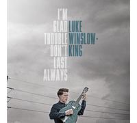 Luke Winslow-King I'm Glad Trouble Don't Last Always (CD) Album