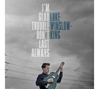 Luke Winslow-King I'm Glad Trouble Don't Last Always (Vinyl LP) 12" Album