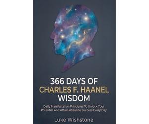 Luke Wishstone 366 Days Of Charles F. Haanel Wisdom (Tascabile)