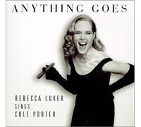 Luker, Rebecca - Anything Goes: Rebecca Luker Sings Cole Porter