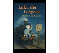 Luki, der Lokgeist - Abenteuer auf Gleis 13