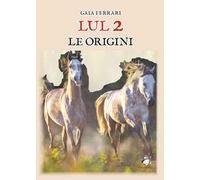 Lul. Le origini. Vol. 2