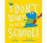 Lula Bell I Don't Want to Go to School (Copertina rigida)