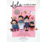 Lula & sa drôle de famille au crochet: 15 poupées uniques extravagantes