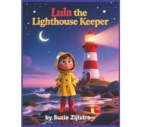 Lula the Lighthouse Keeper: A Shining Story About Courage, Care, and Lighting the Way