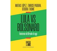 Lula vs Bolsonaro. Anatomia del Brasile di oggi