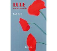 Lule. Nata tre volte