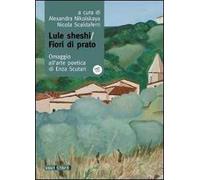 Lule Sheshi-fiori di prato. Omaggio all'arte poetica di Enza Scutari. Con CD Audio