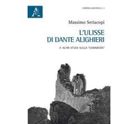 L'Ulisse di Dante Alighieri e altri studi sulla «Commedia»
