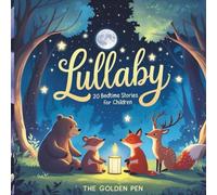 Lullaby 20 bedtime stories for children: Stories of Friendship, Wonder, and Sleepy Smiles