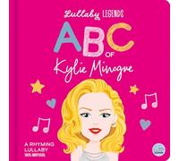 Lullaby Legends: ABC of Kylie Minogue: a Rhyming Lullaby