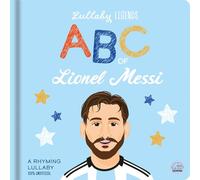 Lullaby Legends: ABC of Lionel Messi: A Rhyming Biography