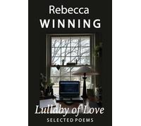 Rebecca Winning Lullaby of Love: Selected Poems (Tascabile)