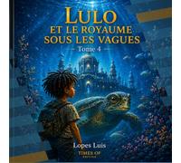 Lulo et le Royaume sous les vagues: Tome 4