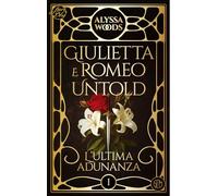 L'ultima adunanza. Giulietta e Romeo untold (Vol. 1)