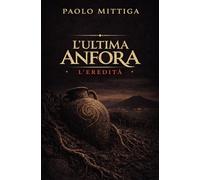 L'ultima anfora. L’eredità