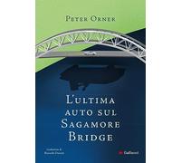 Peter Orner – L'ultima auto sul Sagamore Bridge – Gallucci
