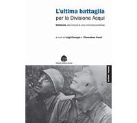 L'ultima battaglia per la divisione Acqui. Cefalonia, alla ricerca di una memoria condivisa