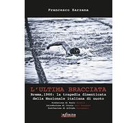 L'ultima bracciata. Brema, 1966. La tragedia dimenticata della nazionale italiana di nuoto