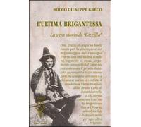 L'ultima brigantessa. La vera storia di "Ciccilla" - [Marcovalerio]