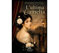 L'ultima Camelia: Il prezzo della bellezza