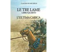 L'ultima carica. Le tre lame. Vol. 4