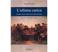 L'ultima carica. Romanzo storico sulla guerra civile americana. Trilogia della Confederazione (Vol. 3)
