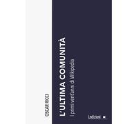 L'ultima comunità. I primi vent'anni di Wikipedia