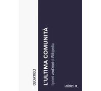 L'ultima comunità. I primi vent'anni di Wikipedia