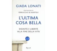 L'ultima cosa bella. Dignità e libertà alla fine della vita - 201