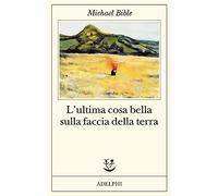 L'ultima cosa bella sulla faccia della terra