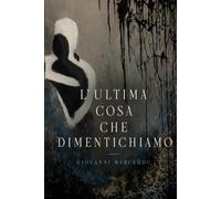 L'ultima cosa che dimentichiamo
