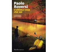 L'ultima cosa che sai. La nuova indagine di Enrico Radeschi