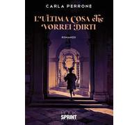 L'ultima cosa che vorrei dirti