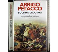 L'ultima crociata. Quando gli ottomani arrivarono alle porte dell'Europa