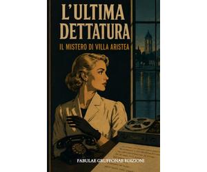 L'ultima dettatura: Il mistero di Villa Aristea