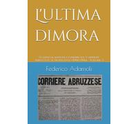 L'ultima dimora: 52 anni di annunci funebri sul 'Corriere Abruzzese'. Il Novecento (1900-1906) - Volume 2