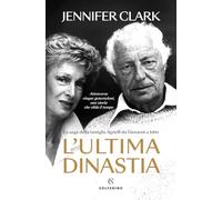L'ULTIMA DINASTIA - CLARK JENNIFER - Solferino