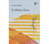 L'ultima duna - Battisti Cesare