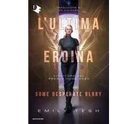 L'ultima eroina. Some desperate glory