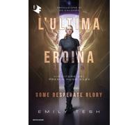 L'ultima eroina. Some desperate glory - 2026 - Mondadori