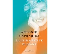 L'ultima estate di Diana - Caprarica Antonio