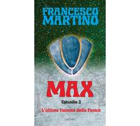 Libri Francesco Martino - L' Ultima Fiamma Della Fenice. Max #03
