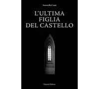 L'ultima figlia del castello - Conti Antonella