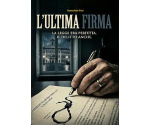 L'ultima firma: La legge era perfetta. Il delitto anche.