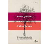 L'ultima foresta [Paperback] [Jan 27, 2023] Garofalo, Mauro