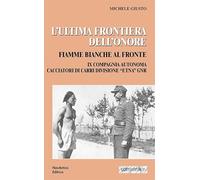 Libri Michele Giusto - L' Ultima Frontiera Dell'Onore. Fiamme Bianche Al Fronte