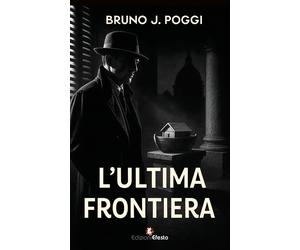 L'ultima frontiera - Poggi Bruno J.