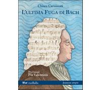 L'ultima fuga di Bach - Carminati Chiara
