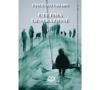 L'ultima generazione - Chiaro Vincenzo